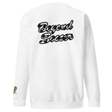 BEYOND SOCCER SWEATSHIRT